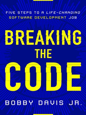 cover image of Breaking the Code: Five Steps to a Life-Changing Software Development Job